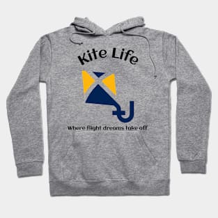 Kite Life Where Flight Dreams Take Off Hoodie